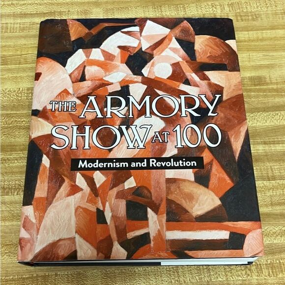 The Armory Show at 100: Modernism and Revolution - HARDCOVER - Art Book‎ - Picture 1 of 7